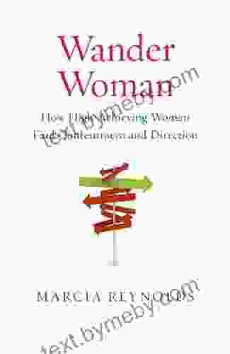 Wander Woman: How High Achieving Women Find Contentment And Direction