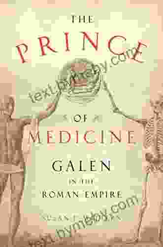 The Prince Of Medicine: Galen In The Roman Empire