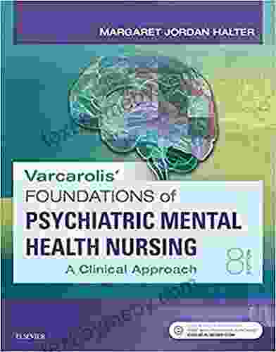 Varcarolis Foundations Of Psychiatric Mental Health Nursing: A Clinical Approach 8th Edition