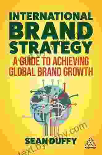 International Brand Strategy: A Guide To Achieving Global Brand Growth